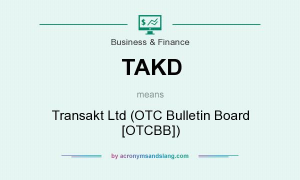 What does TAKD mean? It stands for Transakt Ltd (OTC Bulletin Board [OTCBB])