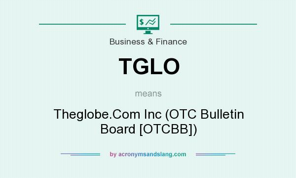 What does TGLO mean? It stands for Theglobe.Com Inc (OTC Bulletin Board [OTCBB])