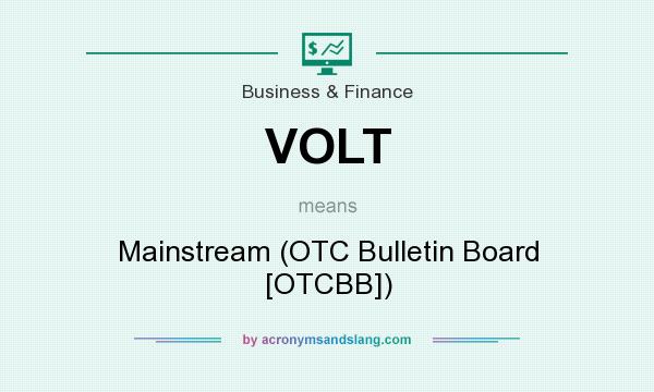 What does VOLT mean? It stands for Mainstream (OTC Bulletin Board [OTCBB])
