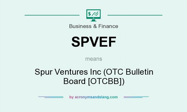 What does SPVEF mean? It stands for Spur Ventures Inc (OTC Bulletin Board [OTCBB])