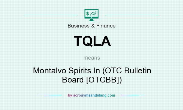 What does TQLA mean? It stands for Montalvo Spirits In (OTC Bulletin Board [OTCBB])