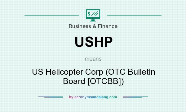 What does USHP mean? It stands for US Helicopter Corp (OTC Bulletin Board [OTCBB])