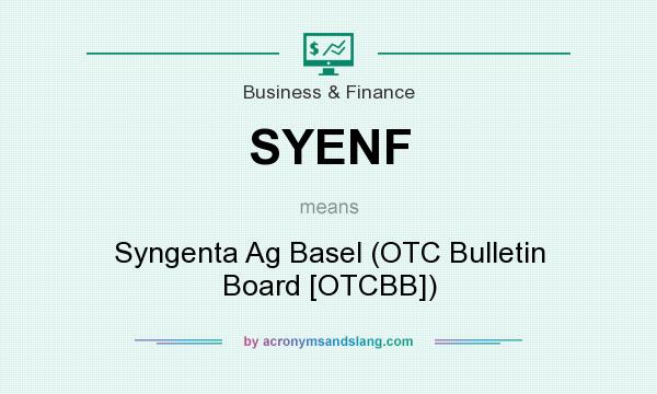 What does SYENF mean? It stands for Syngenta Ag Basel (OTC Bulletin Board [OTCBB])