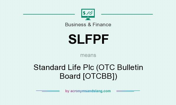 What does SLFPF mean? It stands for Standard Life Plc (OTC Bulletin Board [OTCBB])
