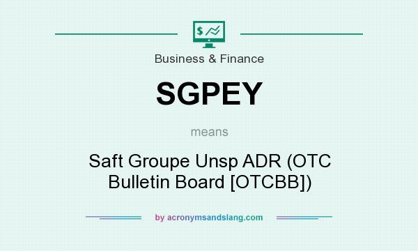 What does SGPEY mean? It stands for Saft Groupe Unsp ADR (OTC Bulletin Board [OTCBB])