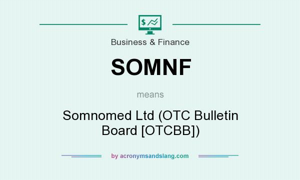 What does SOMNF mean? It stands for Somnomed Ltd (OTC Bulletin Board [OTCBB])