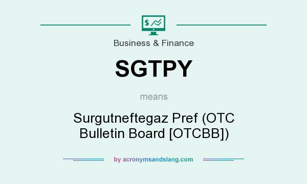 What does SGTPY mean? It stands for Surgutneftegaz Pref (OTC Bulletin Board [OTCBB])