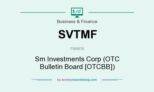 What does SVTMF mean? It stands for Sm Investments Corp (OTC Bulletin Board [OTCBB])