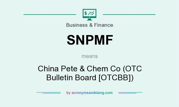 What does SNPMF mean? It stands for China Pete & Chem Co (OTC Bulletin Board [OTCBB])
