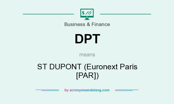 What does DPT mean? It stands for ST DUPONT (Euronext Paris [PAR])