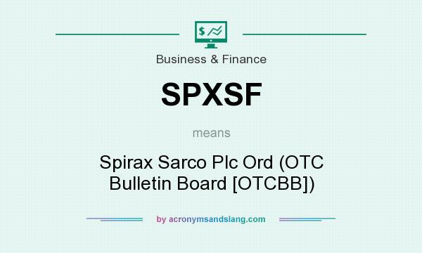 What does SPXSF mean? It stands for Spirax Sarco Plc Ord (OTC Bulletin Board [OTCBB])