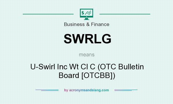 What does SWRLG mean? It stands for U-Swirl Inc Wt Cl C (OTC Bulletin Board [OTCBB])