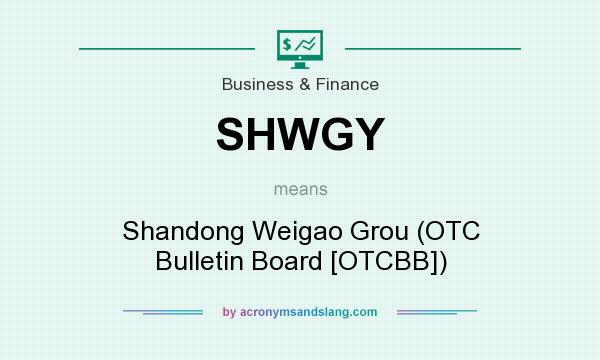 What does SHWGY mean? It stands for Shandong Weigao Grou (OTC Bulletin Board [OTCBB])