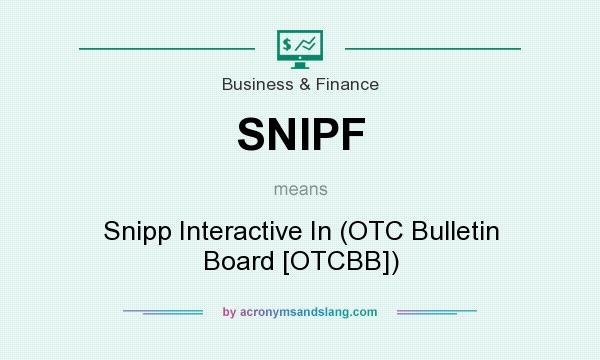 What does SNIPF mean? It stands for Snipp Interactive In (OTC Bulletin Board [OTCBB])