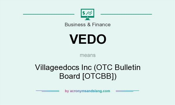 What does VEDO mean? It stands for Villageedocs Inc (OTC Bulletin Board [OTCBB])