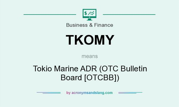 What does TKOMY mean? It stands for Tokio Marine ADR (OTC Bulletin Board [OTCBB])