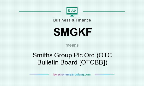 What does SMGKF mean? It stands for Smiths Group Plc Ord (OTC Bulletin Board [OTCBB])