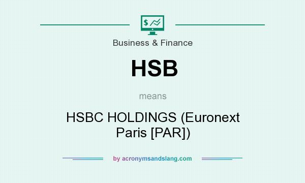 What does HSB mean? It stands for HSBC HOLDINGS (Euronext Paris [PAR])