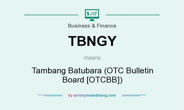 What does TBNGY mean? It stands for Tambang Batubara (OTC Bulletin Board [OTCBB])