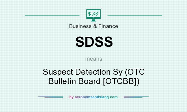 What does SDSS mean? It stands for Suspect Detection Sy (OTC Bulletin Board [OTCBB])