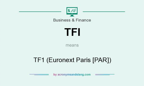 What does TFI mean? It stands for TF1 (Euronext Paris [PAR])