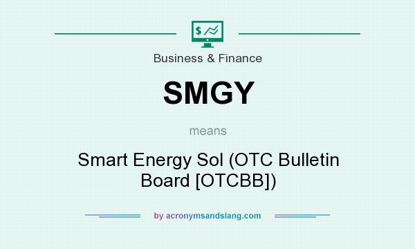 What does SMGY mean? It stands for Smart Energy Sol (OTC Bulletin Board [OTCBB])