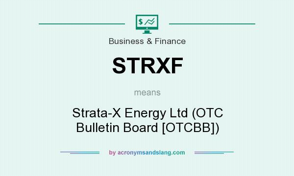 What does STRXF mean? It stands for Strata-X Energy Ltd (OTC Bulletin Board [OTCBB])