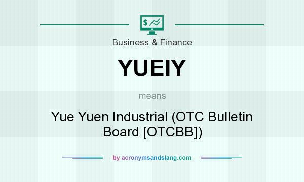 What does YUEIY mean? It stands for Yue Yuen Industrial (OTC Bulletin Board [OTCBB])