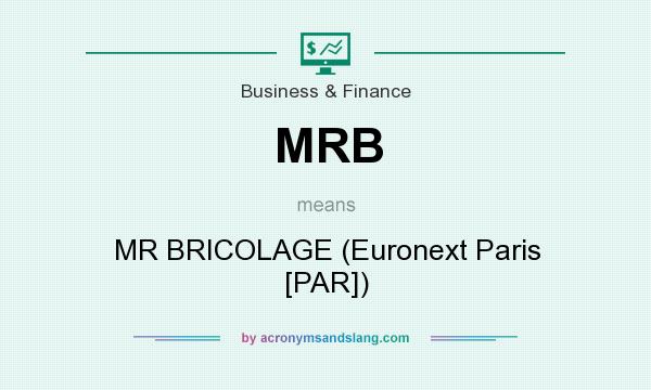 What does MRB mean? It stands for MR BRICOLAGE (Euronext Paris [PAR])