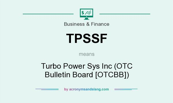 What does TPSSF mean? It stands for Turbo Power Sys Inc (OTC Bulletin Board [OTCBB])