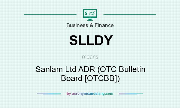 What does SLLDY mean? It stands for Sanlam Ltd ADR (OTC Bulletin Board [OTCBB])