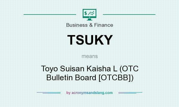 What does TSUKY mean? It stands for Toyo Suisan Kaisha L (OTC Bulletin Board [OTCBB])