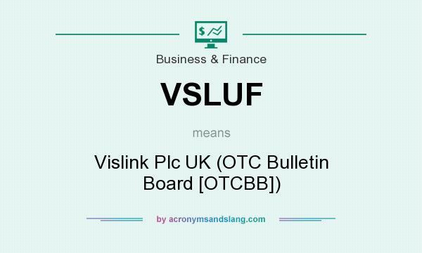 What does VSLUF mean? It stands for Vislink Plc UK (OTC Bulletin Board [OTCBB])