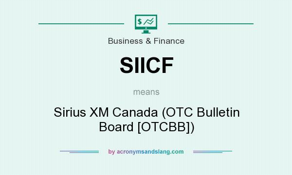 What does SIICF mean? It stands for Sirius XM Canada (OTC Bulletin Board [OTCBB])