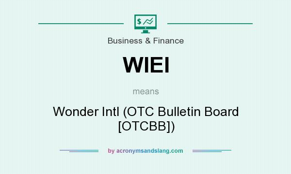 What does WIEI mean? It stands for Wonder Intl (OTC Bulletin Board [OTCBB])
