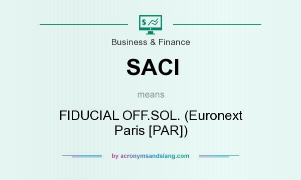 What does SACI mean? It stands for FIDUCIAL OFF.SOL. (Euronext Paris [PAR])