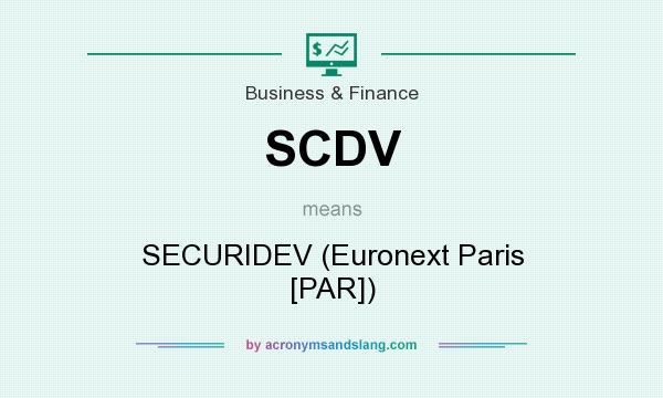 What does SCDV mean? It stands for SECURIDEV (Euronext Paris [PAR])