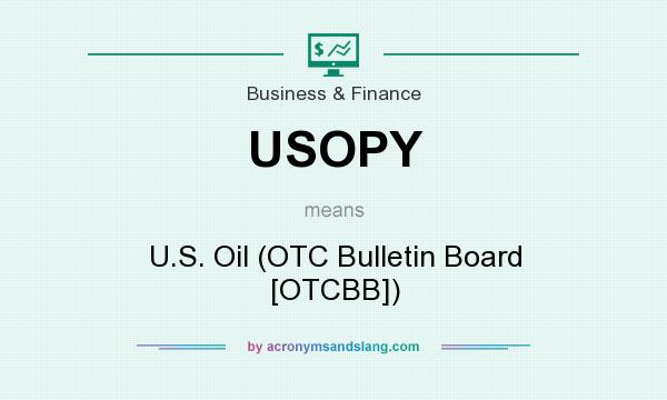What does USOPY mean? It stands for U.S. Oil (OTC Bulletin Board [OTCBB])