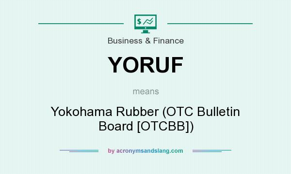 What does YORUF mean? It stands for Yokohama Rubber (OTC Bulletin Board [OTCBB])