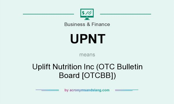 What does UPNT mean? It stands for Uplift Nutrition Inc (OTC Bulletin Board [OTCBB])