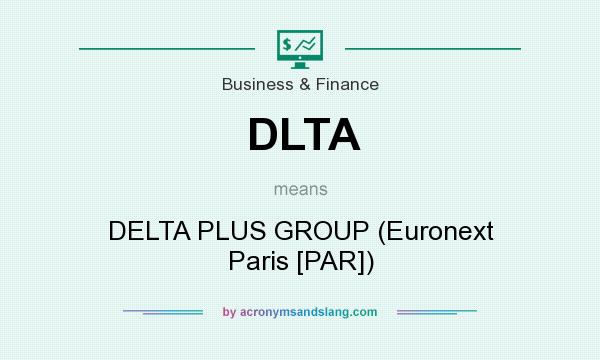 What does DLTA mean? It stands for DELTA PLUS GROUP (Euronext Paris [PAR])