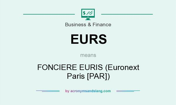 What does EURS mean? It stands for FONCIERE EURIS (Euronext Paris [PAR])