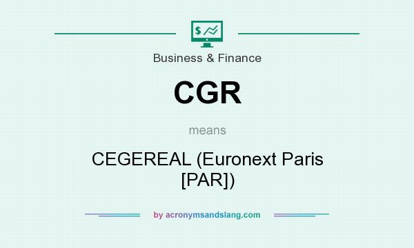 What does CGR mean? It stands for CEGEREAL (Euronext Paris [PAR])