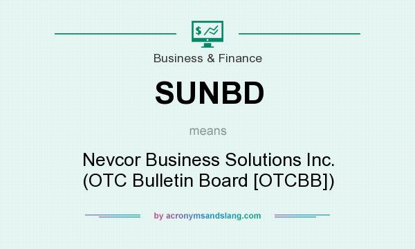 What does SUNBD mean? It stands for Nevcor Business Solutions Inc. (OTC Bulletin Board [OTCBB])