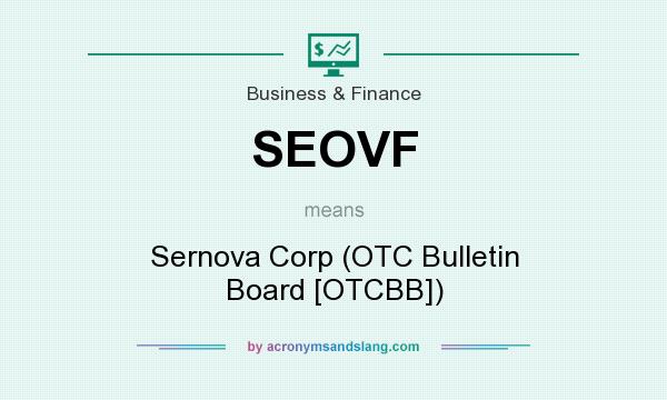 What does SEOVF mean? It stands for Sernova Corp (OTC Bulletin Board [OTCBB])