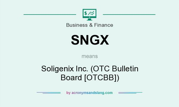 What does SNGX mean? It stands for Soligenix Inc. (OTC Bulletin Board [OTCBB])