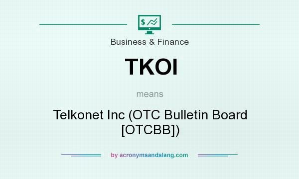 What does TKOI mean? It stands for Telkonet Inc (OTC Bulletin Board [OTCBB])