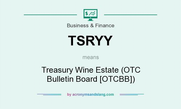 What does TSRYY mean? It stands for Treasury Wine Estate (OTC Bulletin Board [OTCBB])