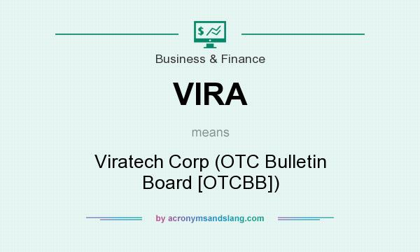 What does VIRA mean? It stands for Viratech Corp (OTC Bulletin Board [OTCBB])