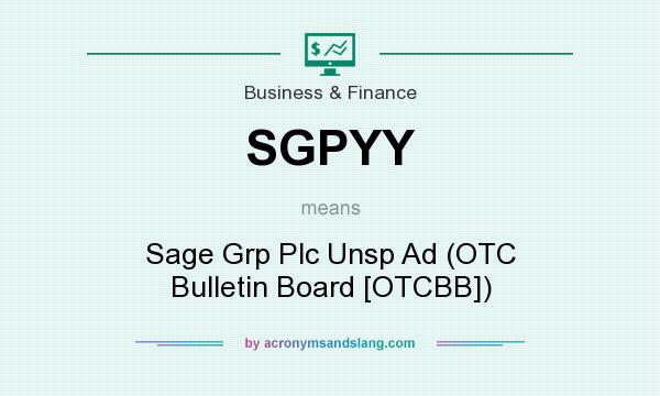 What does SGPYY mean? It stands for Sage Grp Plc Unsp Ad (OTC Bulletin Board [OTCBB])